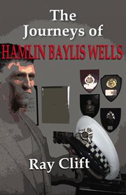 The journeys of Hamlin Baylis Wells cover image