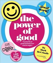 The power of good : true stories of great kindness from total strangers cover image