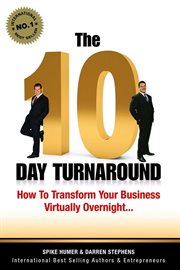 The 10 day turnaround : how to transform your business virtually overnight cover image