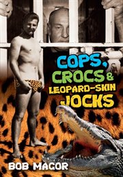 Cops, crocs & leopard-skin jocks cover image