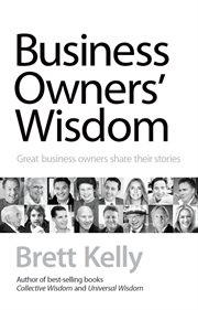 Business owners' wisdom : great business owners share their stories cover image