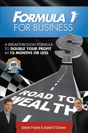 Formula 1 for Business : a Breakthrough Formula To Double Your Profit In 10 Months or Less cover image