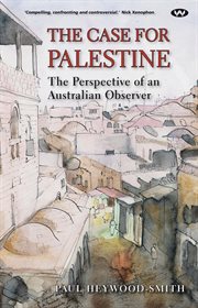 The case for Palestine : the perspective of an Australian observer cover image