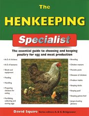 The henkeeping specialist : the essential guide to choosing and keeping chickens for egg and meat production cover image