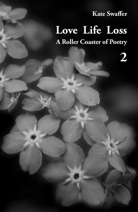 Cover image for Love Life Loss - A Roller Coaster of Poetry Volume 2