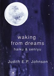 Waking from dreams. Haiku & Senryu cover image