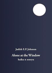 Alone at the window : haiky & senryu cover image