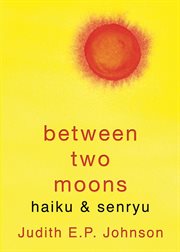 Between two moons : haiku & senryu cover image