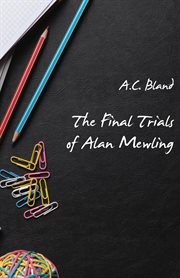The final trials of alan mewling cover image