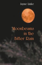 Moonbeams in the bitter rain cover image