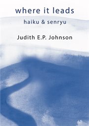 Where it leads. Haiku & Senryu cover image