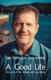 A good life : the story of Guy Winship and Good Return cover image