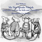 My nan speaks nanish. and other poems for kids and wannabes cover image