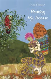 Beating my breast : a diary of life and connection cover image