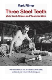THREE STEEL TEETH : wide comb shears and woolshed wars cover image