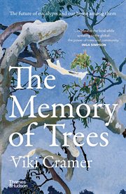 The Memory of Trees : The future of eucalypts and our home among them cover image