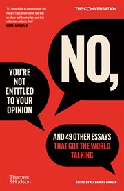 No, you're not entitled to your opinion. And 49 Other Essays That Got the World Talking cover image