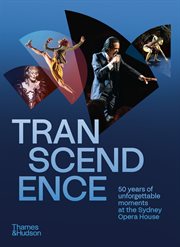 Transcendence : 50 Years of Unforgettable Moments at the Sydney Opera House cover image