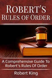 Robert's rules of order. A comprehensive guide to Robert's Rules of Order cover image