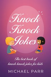 Knock knock jokes. The Best Book of Knock Knock Jokes for Kids cover image