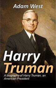 Harry truman. A biography of Harry Truman, an American President cover image