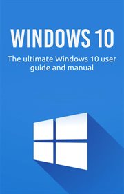 Windows 10 : the ultimate windows 10 user guide and manual cover image