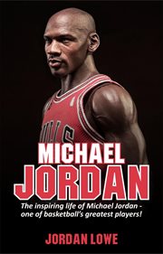 Michael jordan. The Inspiring Life of Michael Jordan - One of Basketball's Greatest Players cover image