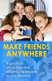 How to make friends anywhere. A guide to attracting and influencing people in any situation cover image