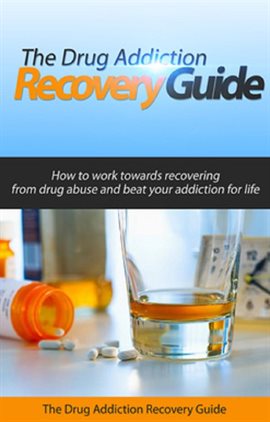 Cover image for The Drug Addiction Recovery Guide