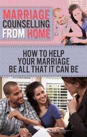 Marriage counselling from home. How to Help Your Marriage Be All That It Can Be cover image