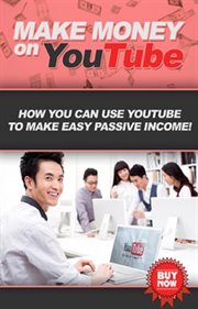 Make money on youtube. How you can use YouTube to make easy passive income! cover image