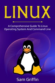 Linux. A Comprehensive Guide to Linux Operating System and Command Line cover image