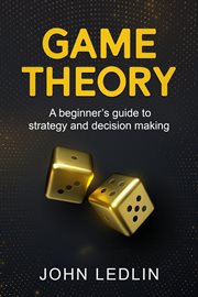 Game theory. A Beginner's Guide to Strategy and Decision-Making cover image