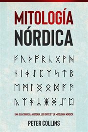 Mitología nórdica : Una guía sobre la historia, los dioses y la mitología nórdica cover image