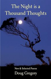 The night is a thousand thoughts. New & Selected Poems cover image