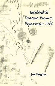 Incidental Dreams From a Myoclonic Jerk cover image