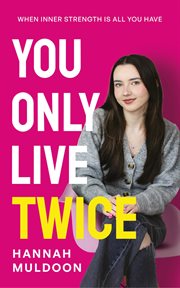 You Only Live Twice : When Inner Strength Is All You Have cover image