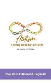 Autism : The Big Book Set of Help. Book One. Autism and Diagnosis cover image