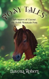 Adventures of Favour, the Welsh Mountain Pony : Pony Tales cover image