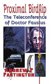 Proximal Birdflip : The Teleconference of Doctor Faustus cover image