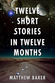 Twelve Short Stories in Twelve Months cover image