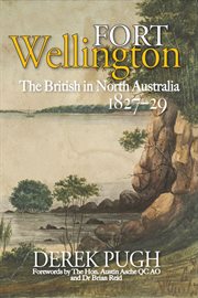 Fort Wellington : The British in North Australia 1827-29 cover image
