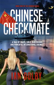 Chinese Checkmate : A Tale of Boats, Girls, Old Friends and Powerful International Enemies cover image