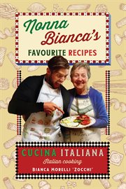 Nonna Bianca's Favourite Recipes : Cucina Italiana - Italian Cooking cover image