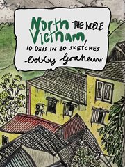 North Vietnam, the Noble : 10 Days in 20 Sketches cover image