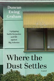 Where the Dust Settles : A Gripping Battle for Justice - and Life - Against Big Asbestos cover image