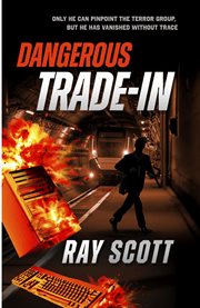 Dangerous Trade-In : Racing Against Time, Fighting For His Life cover image