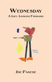 Wednesday: A Life : Looking Forward cover image