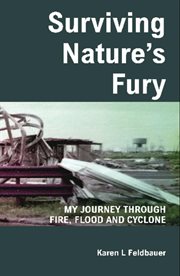 Surviving Nature's Fury : My Journey Through Fire, Flood And Cyclone cover image