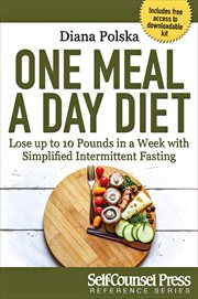 One meal a day diet : lose up to 10 pounds in a week with simplified intermittent fasting cover image